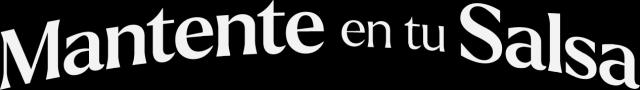 Mantente en tu Salsa